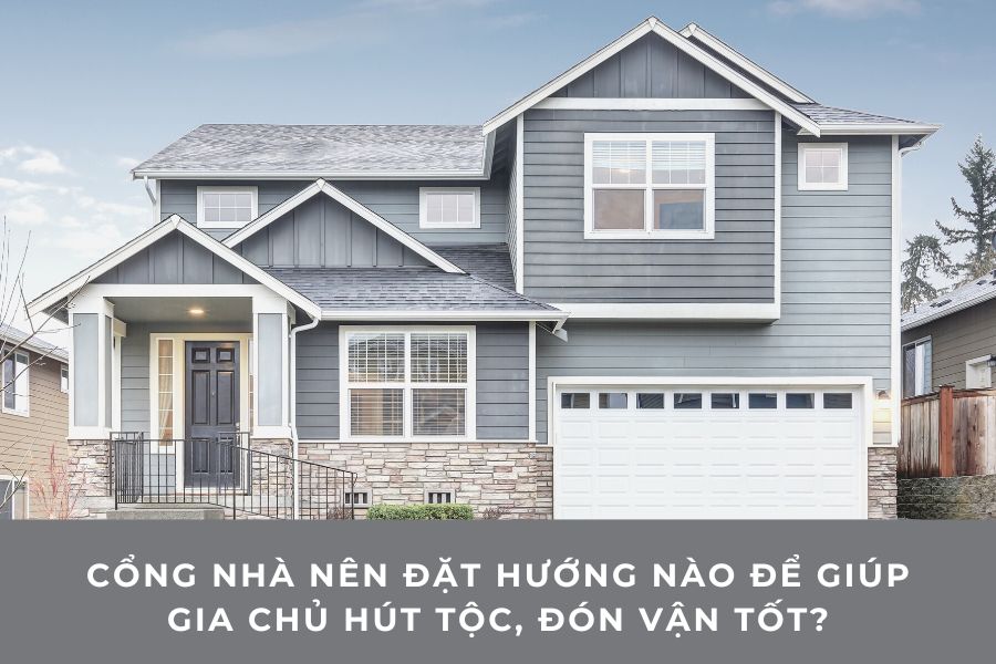 Cổng Nhà Nên Đặt Hướng Nào Để Giúp Gia Chủ Hút Tộc, Đón Vận Tốt?